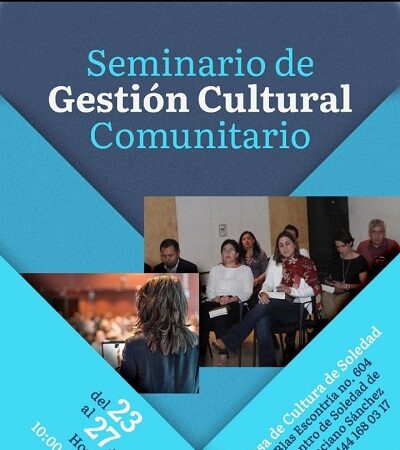 Cultura de Soledad de Graciano Sánchez invita al curso “Gestión Cultural Comunitaria”